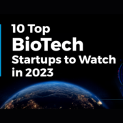10 Top Biotech Startups to Watch in 2023
